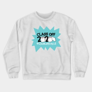 class of 2020 Quarantined Crewneck Sweatshirt